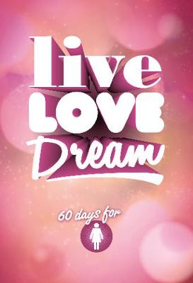 Book cover for Live Love Dream - Girls' Devotional