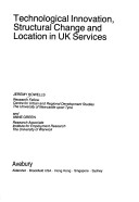 Book cover for Technological Innovation, Structural Change and Location in United Kingdom Services