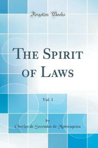 Cover of The Spirit of Laws, Vol. 1 (Classic Reprint)