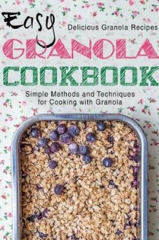 Cover of Easy Granola Cookbook