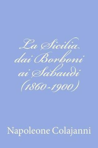 Cover of La Sicilia dai Borboni ai Sabaudi (1860-1900)