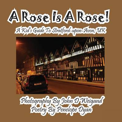 Book cover for A Rose Is A Rose! A Kid's Guide To Stratford-upon-Avon, UK