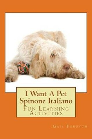 Cover of I Want A Pet Spinone Italiano