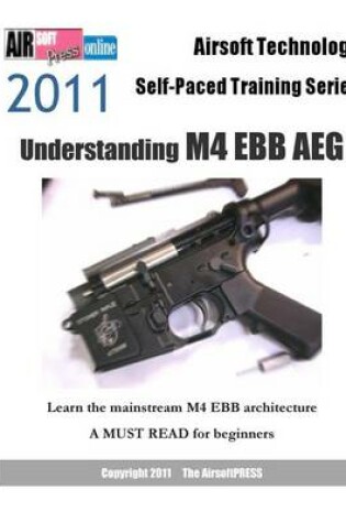 Cover of Airsoft Technology Self-Paced Training Series 2011 Understanding M4 Ebb Aeg