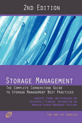 Book cover for Storage Management - The Complete Cornerstone Guide to Storage Management Best Practices Concepts, Terms, and Techniques for Successfully Planning, Im