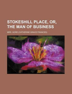 Book cover for Stokeshill Place, Or, the Man of Business Volume 1