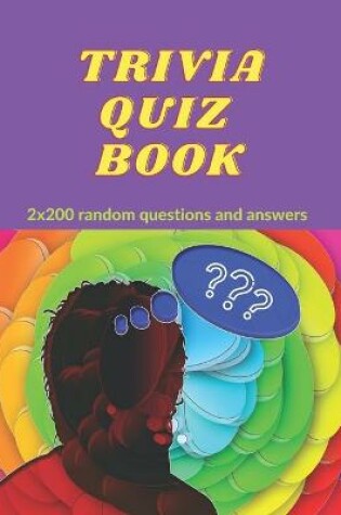 Cover of TRIVIA QUIZ BOOK - 2x200 random questions and answers