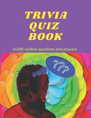 Book cover for TRIVIA QUIZ BOOK - 2x200 random questions and answers