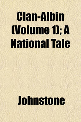 Book cover for Clan-Albin (Volume 1); A National Tale