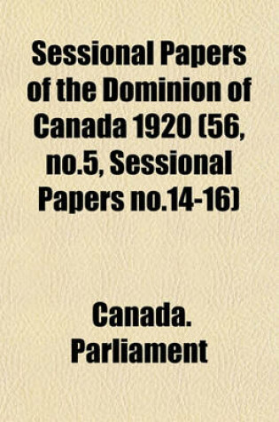 Cover of Sessional Papers of the Dominion of Canada 1920 (56, No.5, Sessional Papers No.14-16)