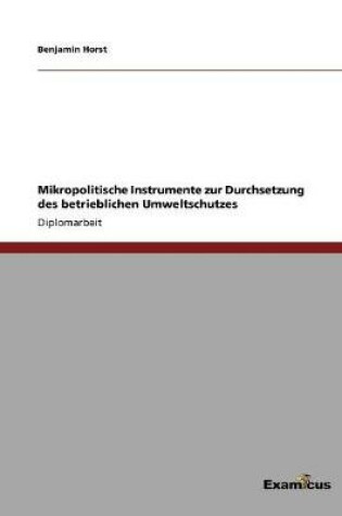 Cover of Mikropolitische Instrumente zur Durchsetzung des betrieblichen Umweltschutzes