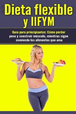 Book cover for Dieta Flexible y Iifym Guia Para Principiantes