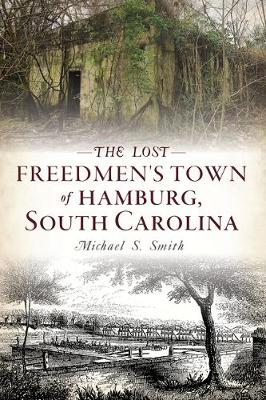 Book cover for The Lost Freedmen's Town of Hamburg, South Carolina