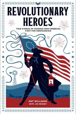 Cover of Revolutionary Heroes – True Stories of Courage from America`s Fight for Independence