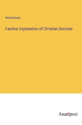 Cover of Familiar Explanation of Christian Doctrine