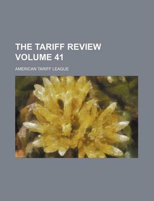 Book cover for The Tariff Review Volume 41