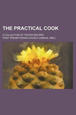 Cover of The Practical Cook; A Collection of Tested Recipes