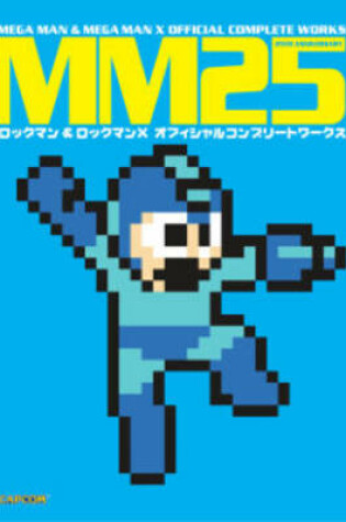 Cover of MM25: Mega Man & Mega Man X Official Complete Works