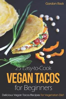 Book cover for 25 Easy-To-Cook Vegan Tacos for Beginners