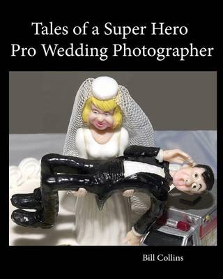 Book cover for Tales of a Super Hero Pro Wedding Photographer