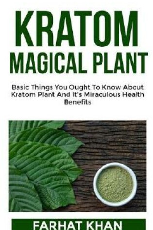 Cover of Kratom The Magical Plant