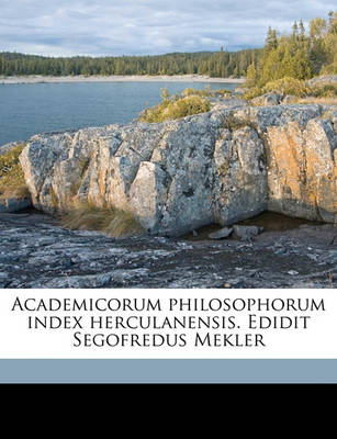 Book cover for Academicorum Philosophorum Index Herculanensis. Edidit Segofredus Mekler