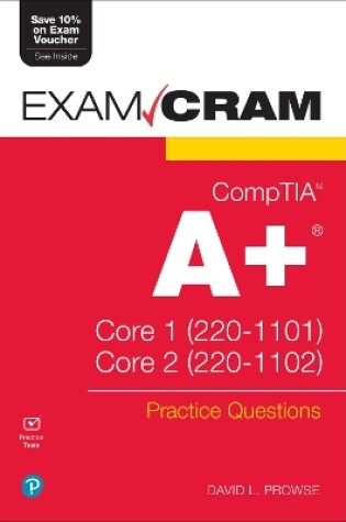 Cover of CompTIA A+ Practice Questions Exam Cram Core 1 (220-1101) and Core 2 (220-1102)