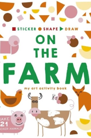 Cover of Sticker, Shape, Draw: On the Farm