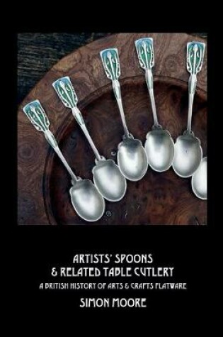 Cover of Artists' Spoons & Related Table Cutlery