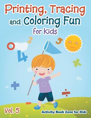 Book cover for Printing, Tracing and Coloring Fun for Kids - Vol. 5