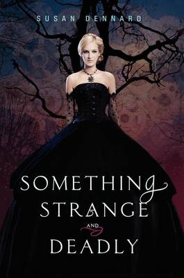 Something Strange and Deadly by Susan Dennard