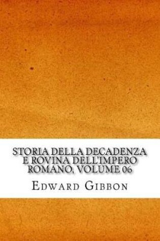 Cover of Storia Della Decadenza E Rovina Dell'impero Romano, Volume 06