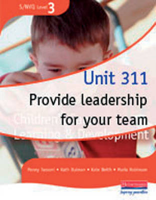 Book cover for S/NVQ3 Level 3 CCLD Unit 311: Provide Leadership for Your Team - Multi use version
