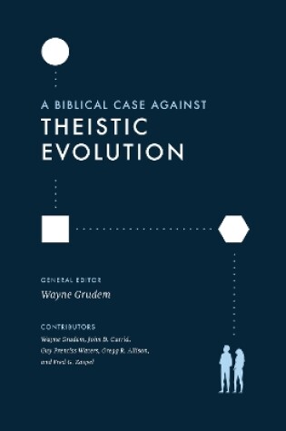 Cover of A Biblical Case against Theistic Evolution