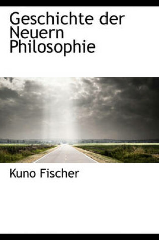 Cover of Geschichte Der Neuern Philosophie