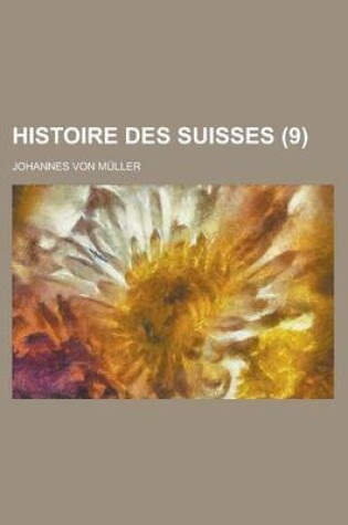 Cover of Histoire Des Suisses (9 )