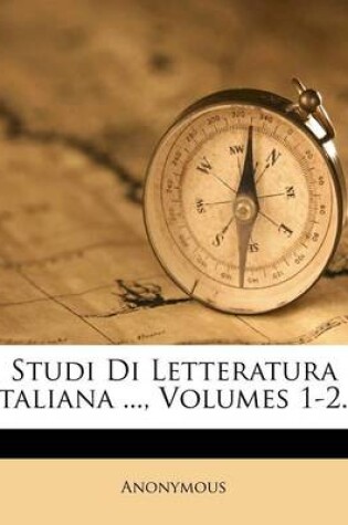 Cover of Studi Di Letteratura Italiana ..., Volumes 1-2...