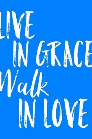 Cover of Live in Grace Walk in Love