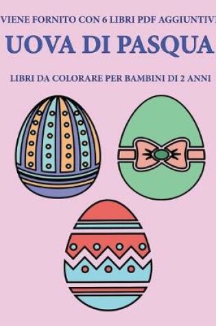 Cover of Libri da colorare per bambini di 2 anni (Uova di Pasqua)