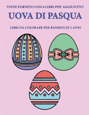 Book cover for Libri da colorare per bambini di 2 anni (Uova di Pasqua)