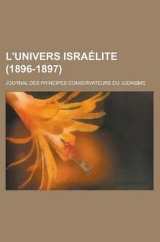 Cover of L'Univers Israelite; Journal Des Principes Conservateurs Du Judaisme (1896-1897 )