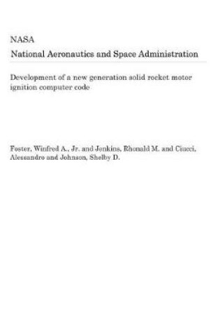 Cover of Development of a New Generation Solid Rocket Motor Ignition Computer Code