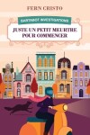 Book cover for Juste Un Petit Meurtre Pour Commencer