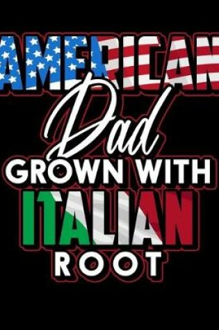 Cover of American Dad Grown With Italian Roots