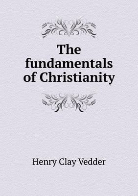 Book cover for The fundamentals of Christianity