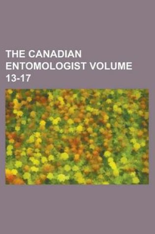 Cover of The Canadian Entomologist (Volume 17)