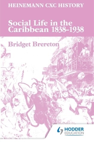 Cover of Heinemann CXC History: Social Life in the Caribbean 1838-1938