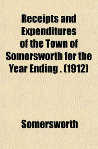 Cover of Receipts and Expenditures of the Town of Somersworth for the Year Ending . (1912)