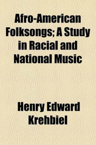Cover of Afro-American Folksongs; A Study in Racial and National Music