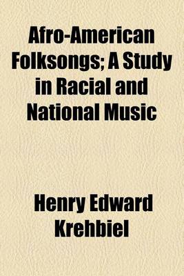 Book cover for Afro-American Folksongs; A Study in Racial and National Music